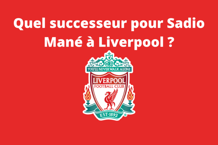 Quel successeur pour Sadio Mane a Liverpool Quel successeur pour Sadio Mané à Liverpool ?