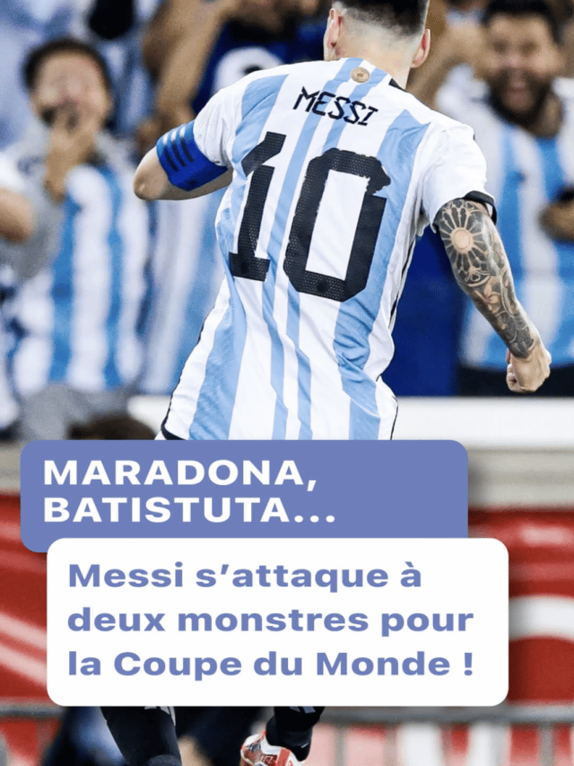 Maradona, Batistuta… Messi s’attaque à deux monstres pour la Coupe du Monde !
