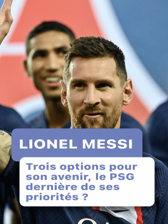 Lionel Messi a trois options pour son avenir, le PSG dernière de ses priorités ?