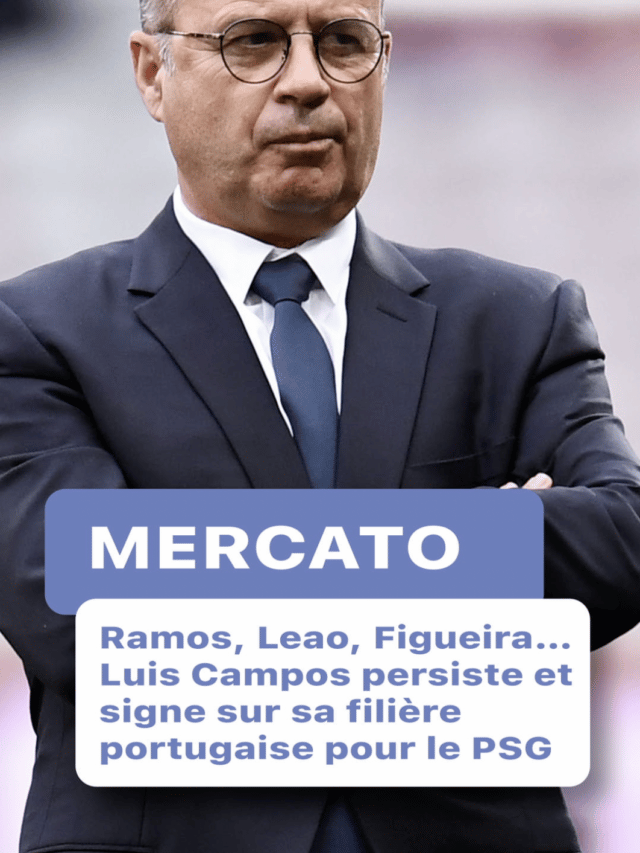 Ramos, Leao, Figueira… Luis Campos persiste et signe sur sa filière portugaise pour le PSG