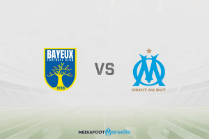 Pronostic Bayeux – OM (Coupe de France) : cotes et analyse du match